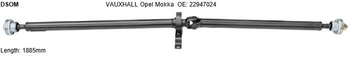 PROPSHAFT FITS VAUXHALL OPEL MOKKA PROPSHAFT   L=1885mm 22947024